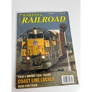 Railfan & Railroad Magazine April 2006 Union Pacific Coal Trains Reno Fun Train